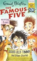The Famous Five. Good Old Timmy and Other Stories